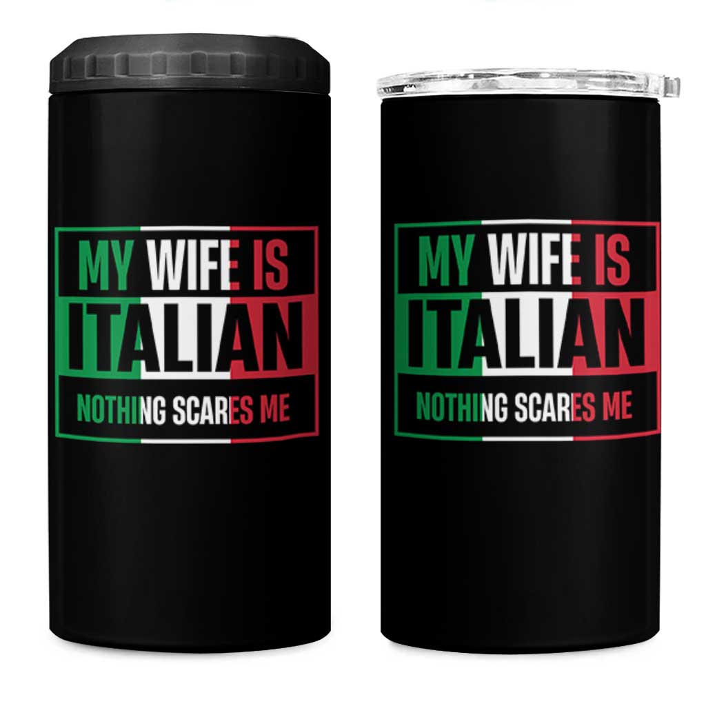 My Wife is Italian Nothing Scares Me 4 in 1 Can Cooler Tumbler Funny Husband Italia Flag - Wonder Print Shop