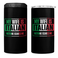 My Wife is Italian Nothing Scares Me 4 in 1 Can Cooler Tumbler Funny Husband Italia Flag - Wonder Print Shop