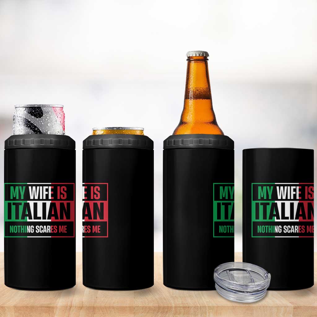 My Wife is Italian Nothing Scares Me 4 in 1 Can Cooler Tumbler Funny Husband Italia Flag - Wonder Print Shop