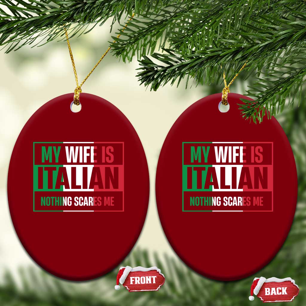 My Wife is Italian Nothing Scares Me Ceramic Ornament Funny Husband Italia Flag - Wonder Print Shop