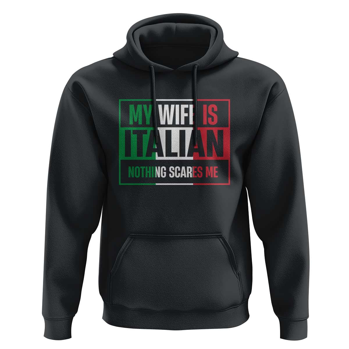 My Wife is Italian Nothing Scares Me Hoodie Funny Husband Italia Flag - Wonder Print Shop