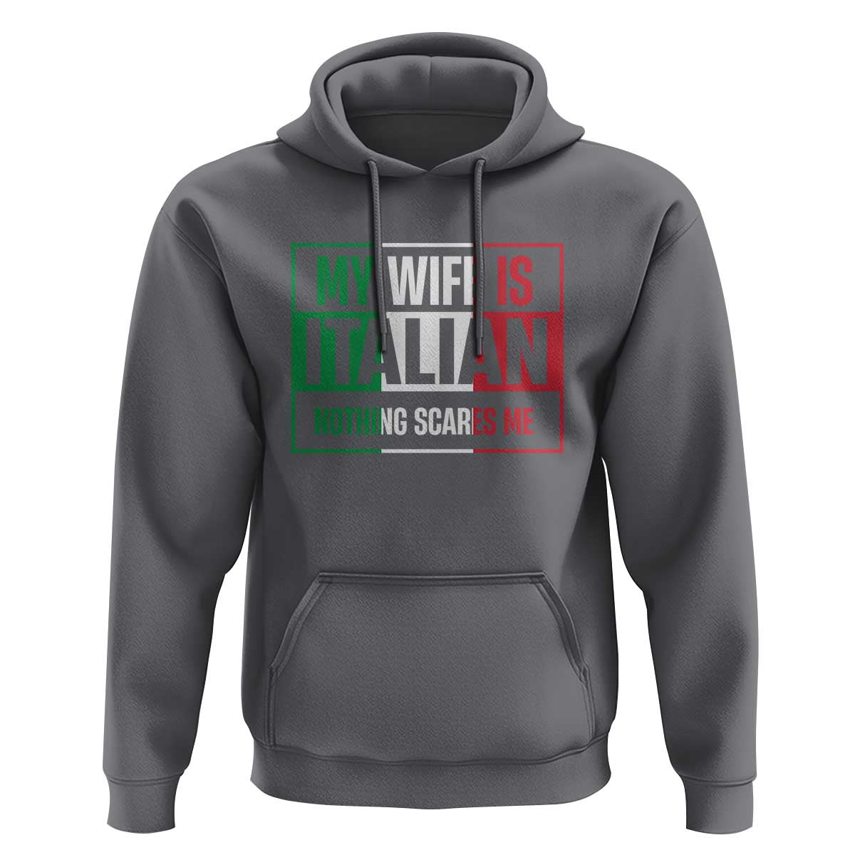 My Wife is Italian Nothing Scares Me Hoodie Funny Husband Italia Flag - Wonder Print Shop