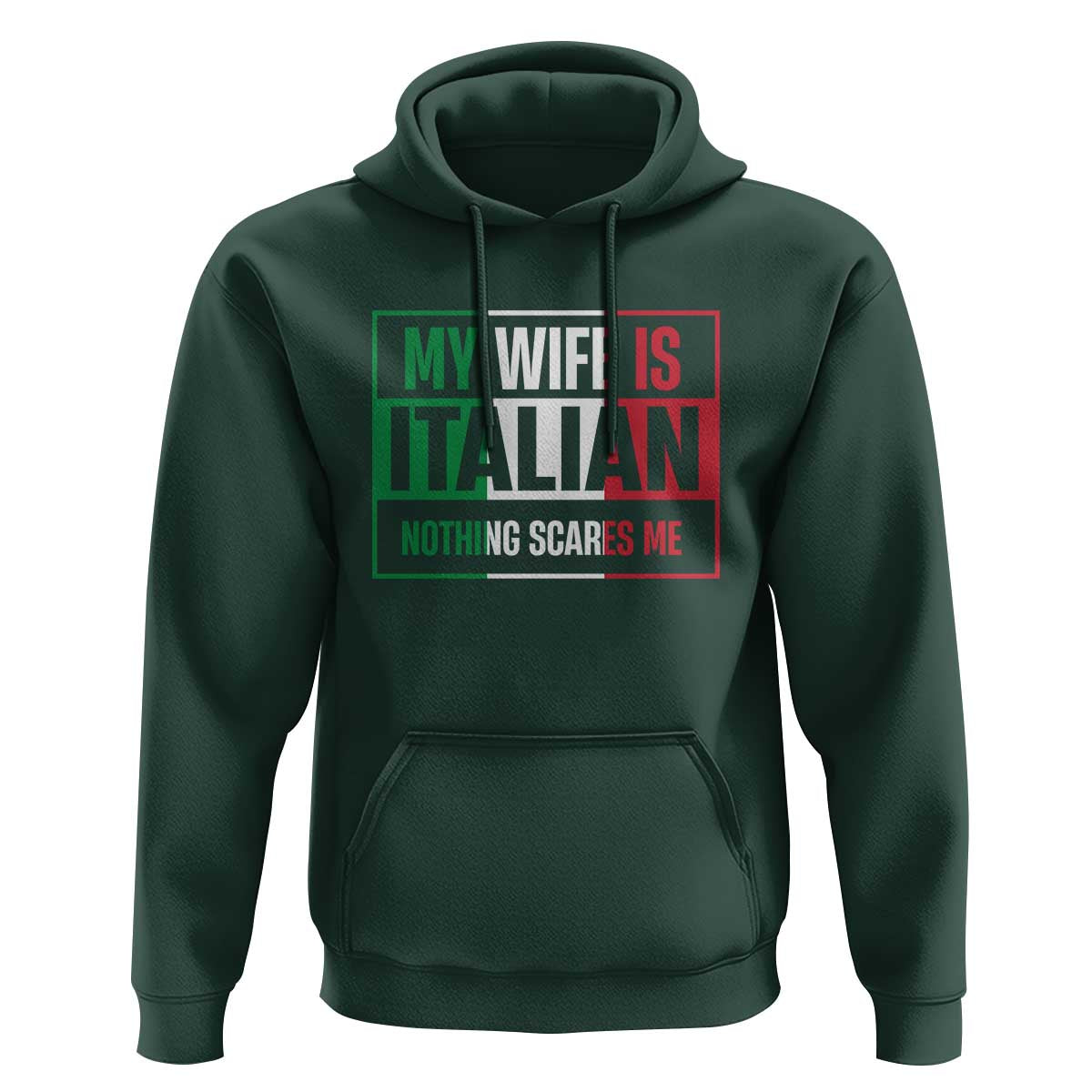 My Wife is Italian Nothing Scares Me Hoodie Funny Husband Italia Flag - Wonder Print Shop