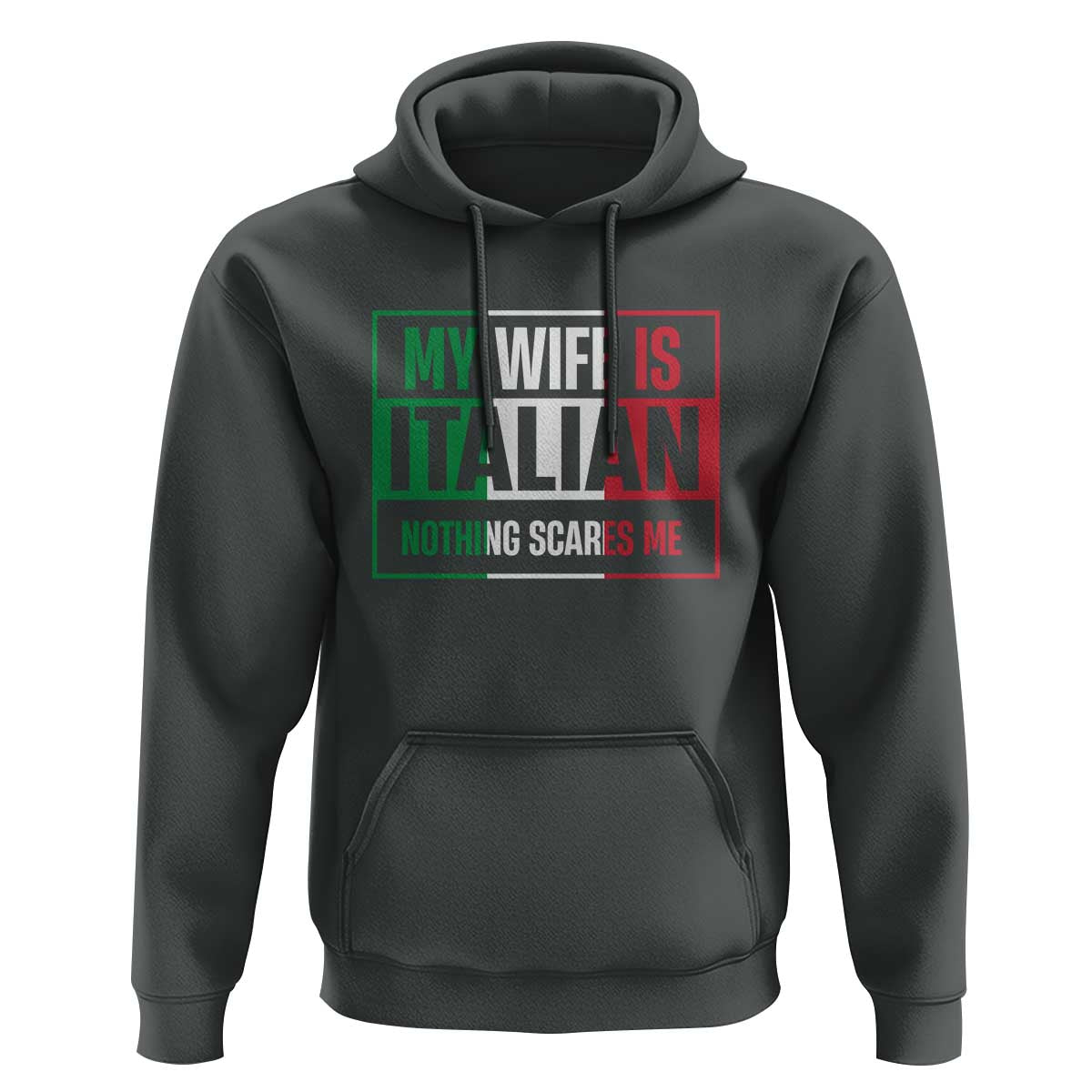 My Wife is Italian Nothing Scares Me Hoodie Funny Husband Italia Flag - Wonder Print Shop