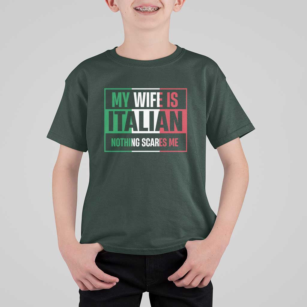 My Wife is Italian Nothing Scares Me T Shirt For Kid Funny Husband Italia Flag - Wonder Print Shop