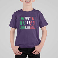 My Wife is Italian Nothing Scares Me T Shirt For Kid Funny Husband Italia Flag - Wonder Print Shop