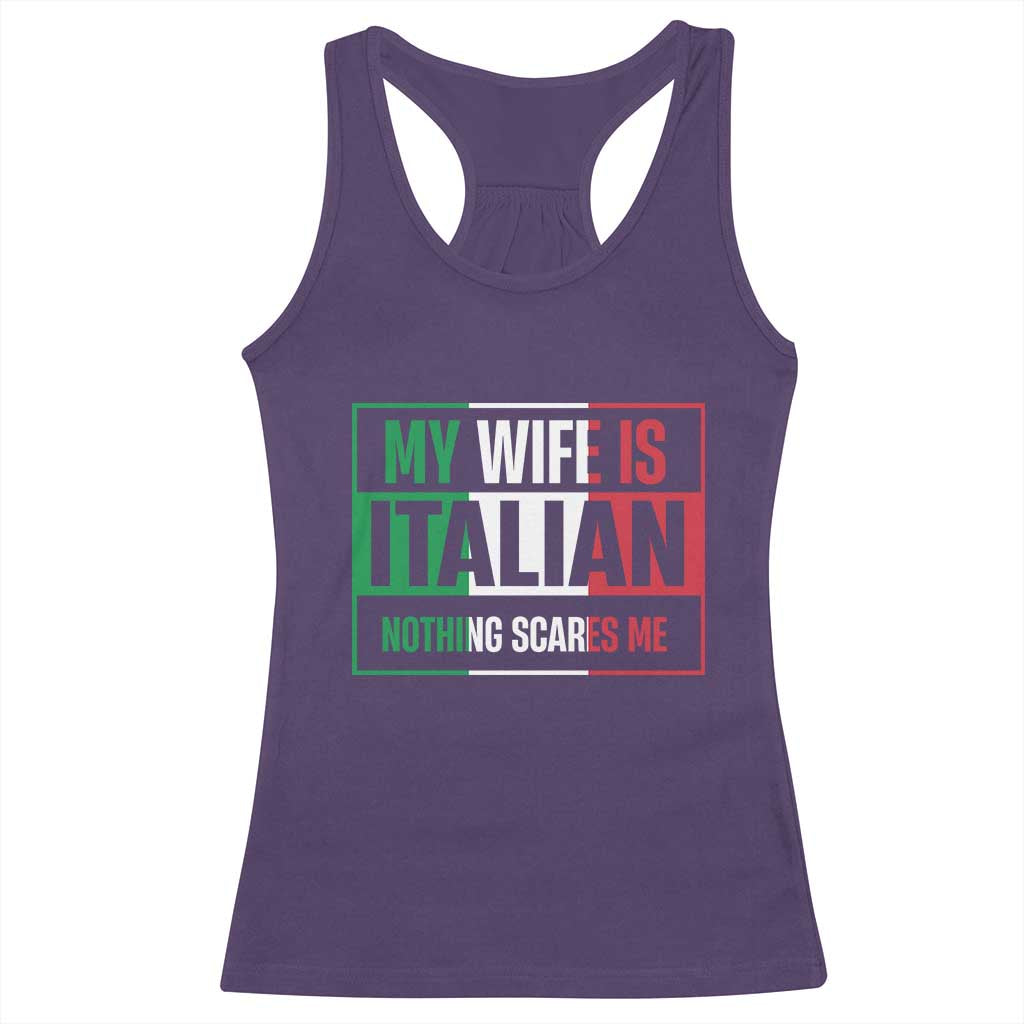 My Wife is Italian Nothing Scares Me Racerback Tank Top Funny Husband Italia Flag - Wonder Print Shop
