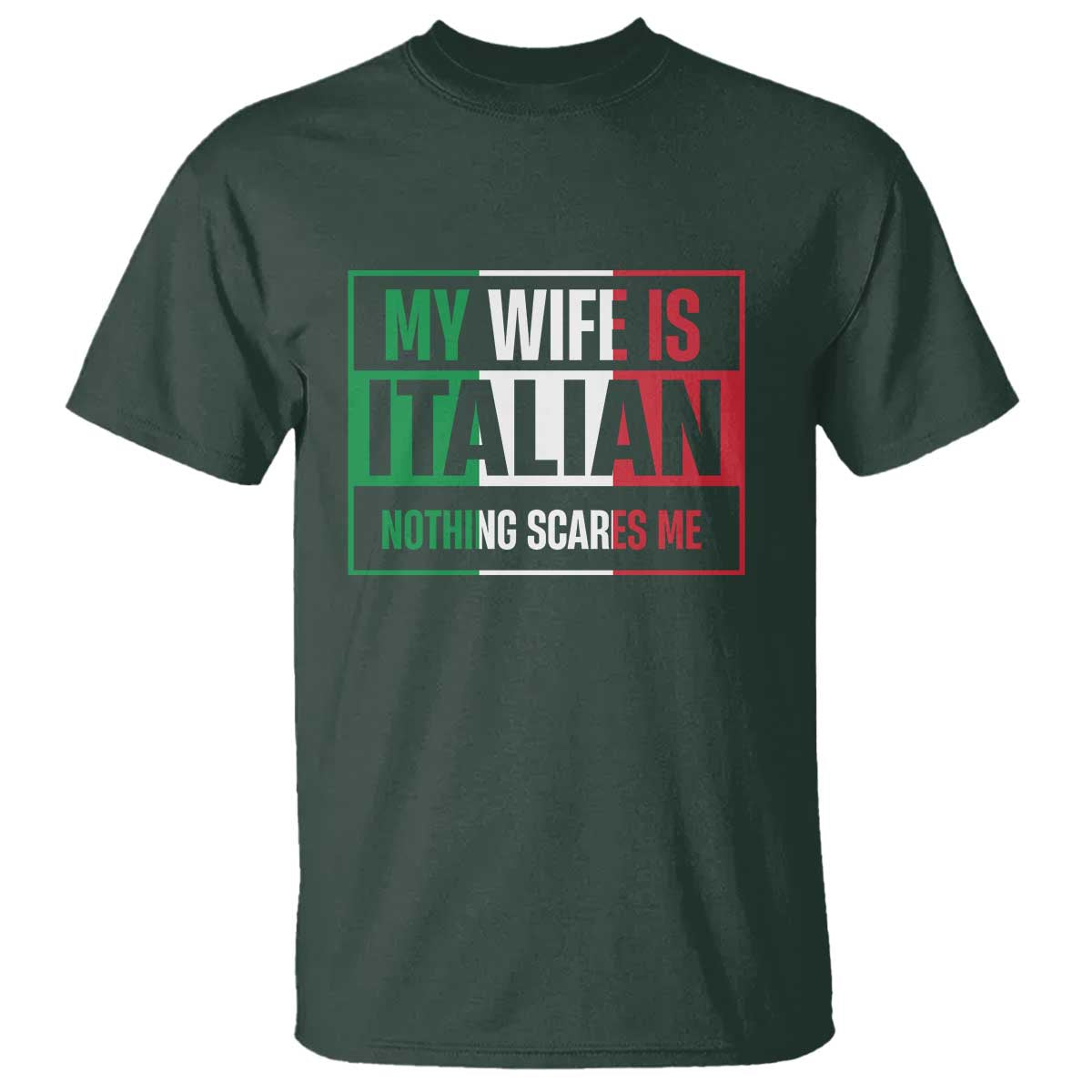 My Wife is Italian Nothing Scares Me T Shirt Funny Husband Italia Flag - Wonder Print Shop