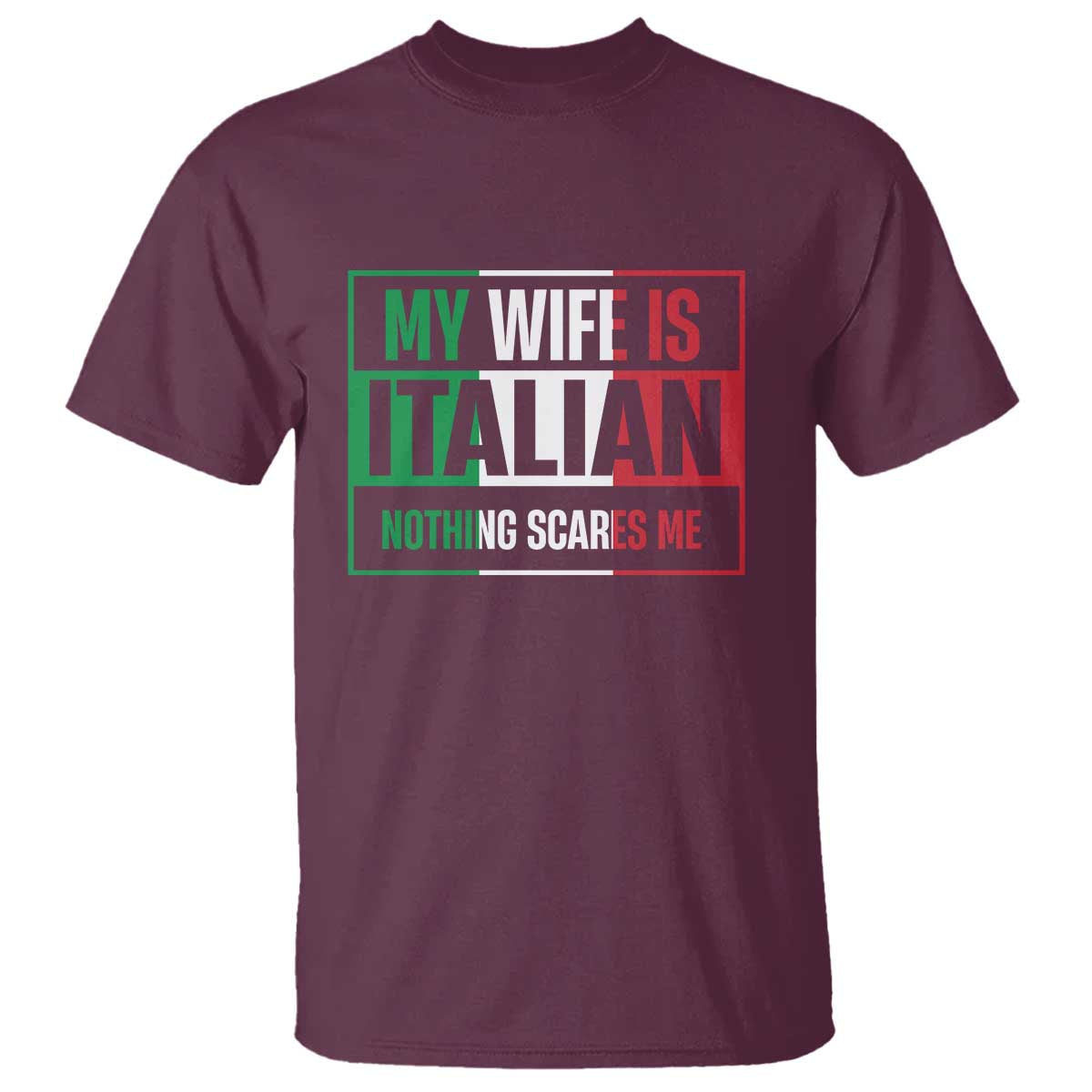 My Wife is Italian Nothing Scares Me T Shirt Funny Husband Italia Flag - Wonder Print Shop