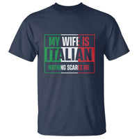 My Wife is Italian Nothing Scares Me T Shirt Funny Husband Italia Flag - Wonder Print Shop
