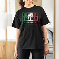 My Wife is Italian Nothing Scares Me T Shirt For Women Funny Husband Italia Flag - Wonder Print Shop