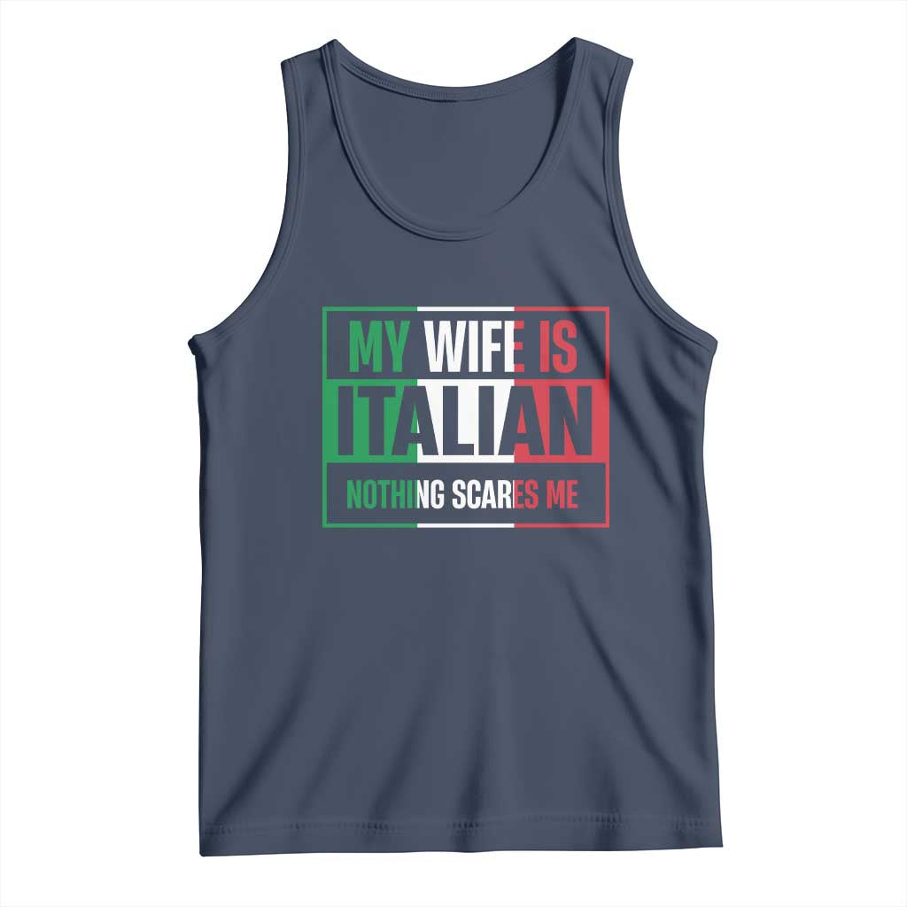 My Wife is Italian Nothing Scares Me Tank Top Funny Husband Italia Flag - Wonder Print Shop