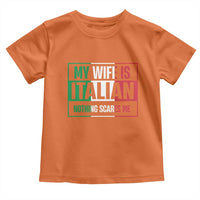 My Wife is Italian Nothing Scares Me Toddler T Shirt Funny Husband Italia Flag - Wonder Print Shop
