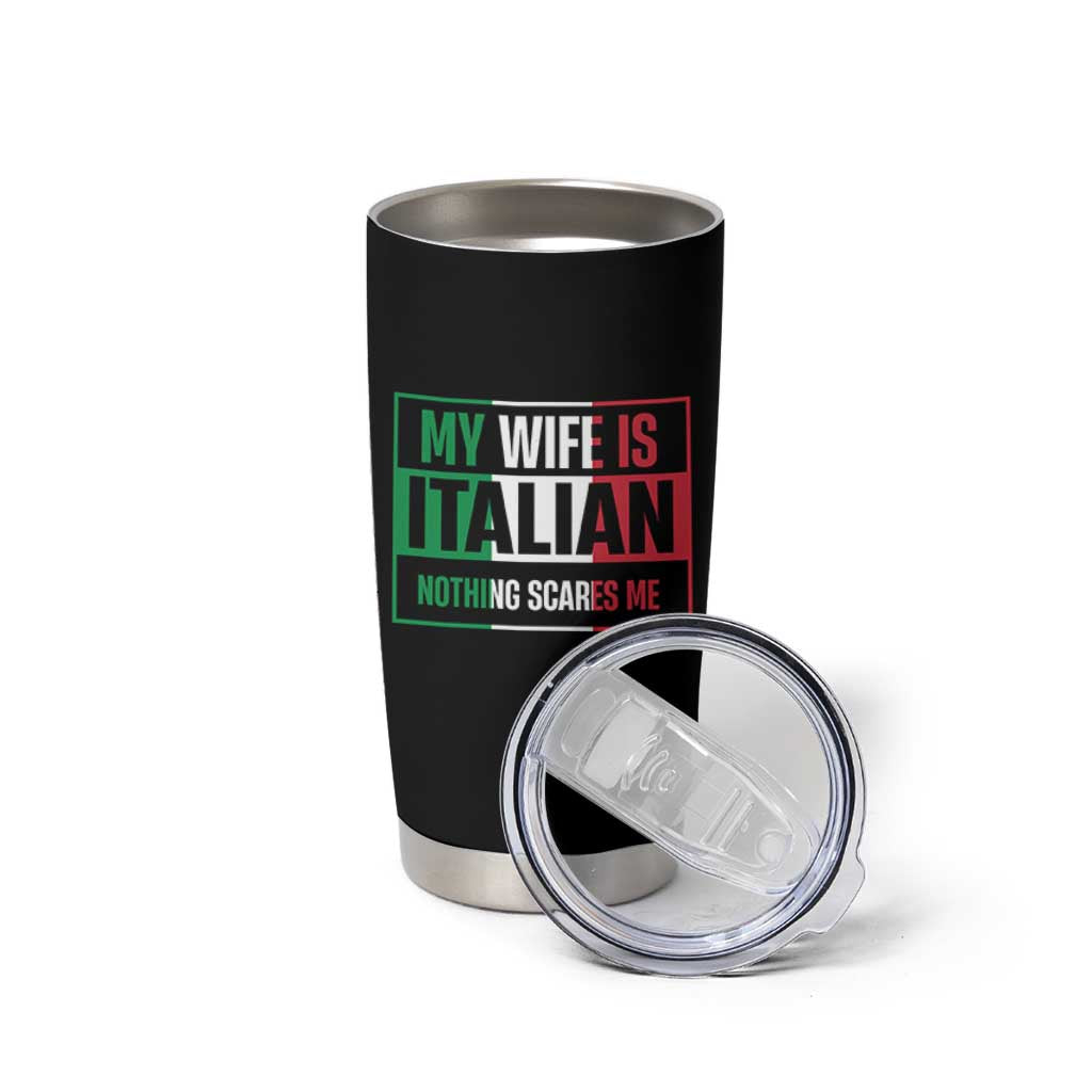 My Wife is Italian Nothing Scares Me Tumbler Cup Funny Husband Italia Flag - Wonder Print Shop