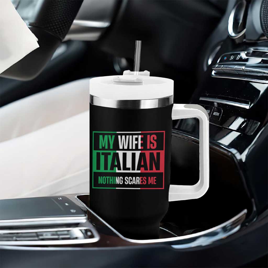 My Wife is Italian Nothing Scares Me Tumbler With Handle Funny Husband Italia Flag - Wonder Print Shop