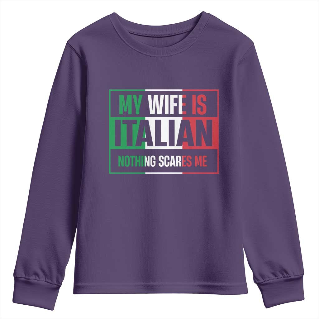 My Wife is Italian Nothing Scares Me Youth Sweatshirt Funny Husband Italia Flag - Wonder Print Shop