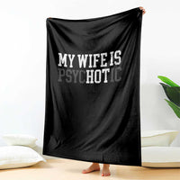 Funny Husband Throw Blanket My Wife Is Psychotic Humor Sarcasm - Wonder Print Shop