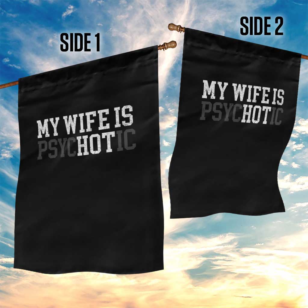 Funny Husband Garden Flag My Wife Is Psychotic Humor Sarcasm - Wonder Print Shop