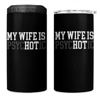 Funny Husband 4 in 1 Can Cooler Tumbler My Wife Is Psychotic Humor Sarcasm - Wonder Print Shop