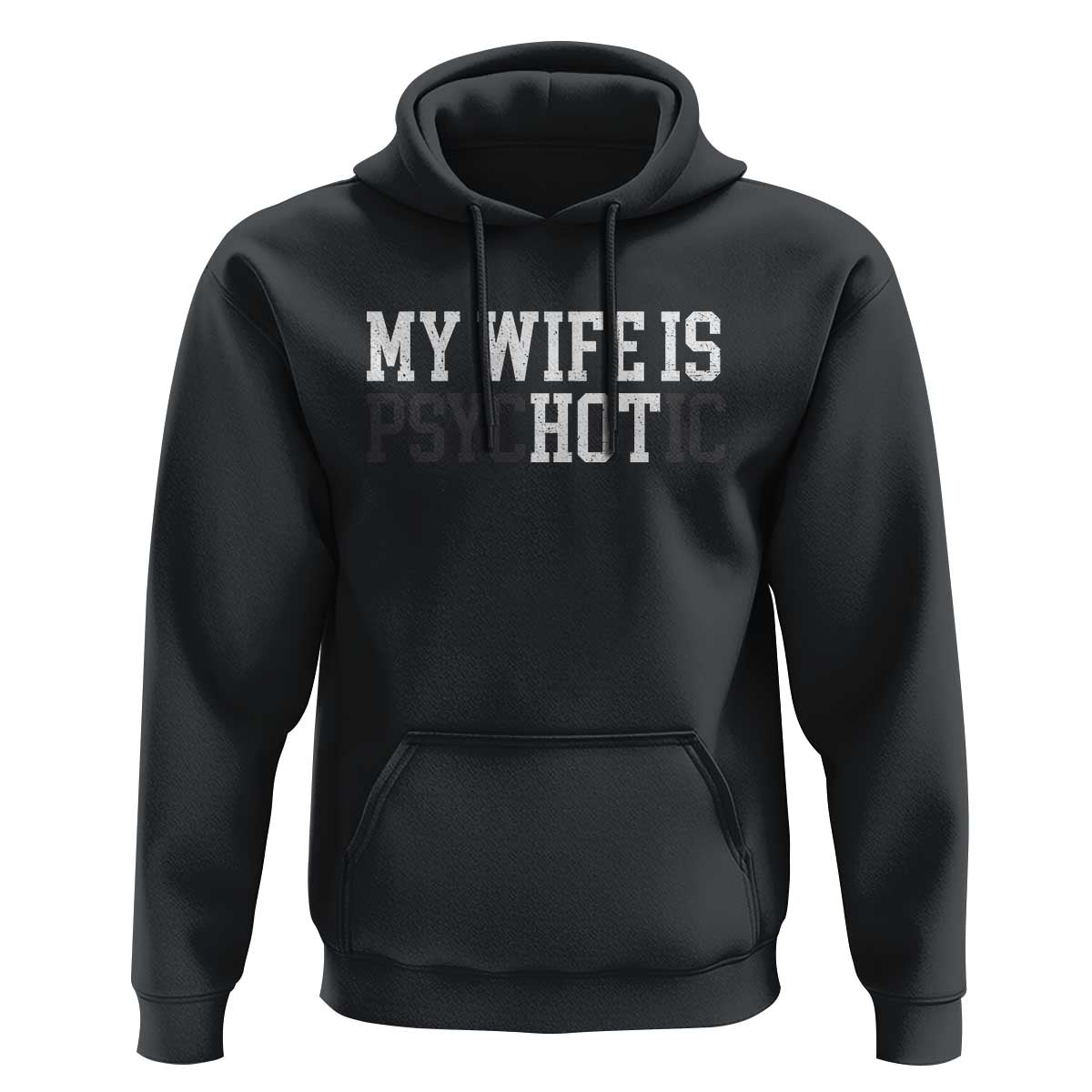 Funny Husband Hoodie My Wife Is Psychotic Humor Sarcasm - Wonder Print Shop