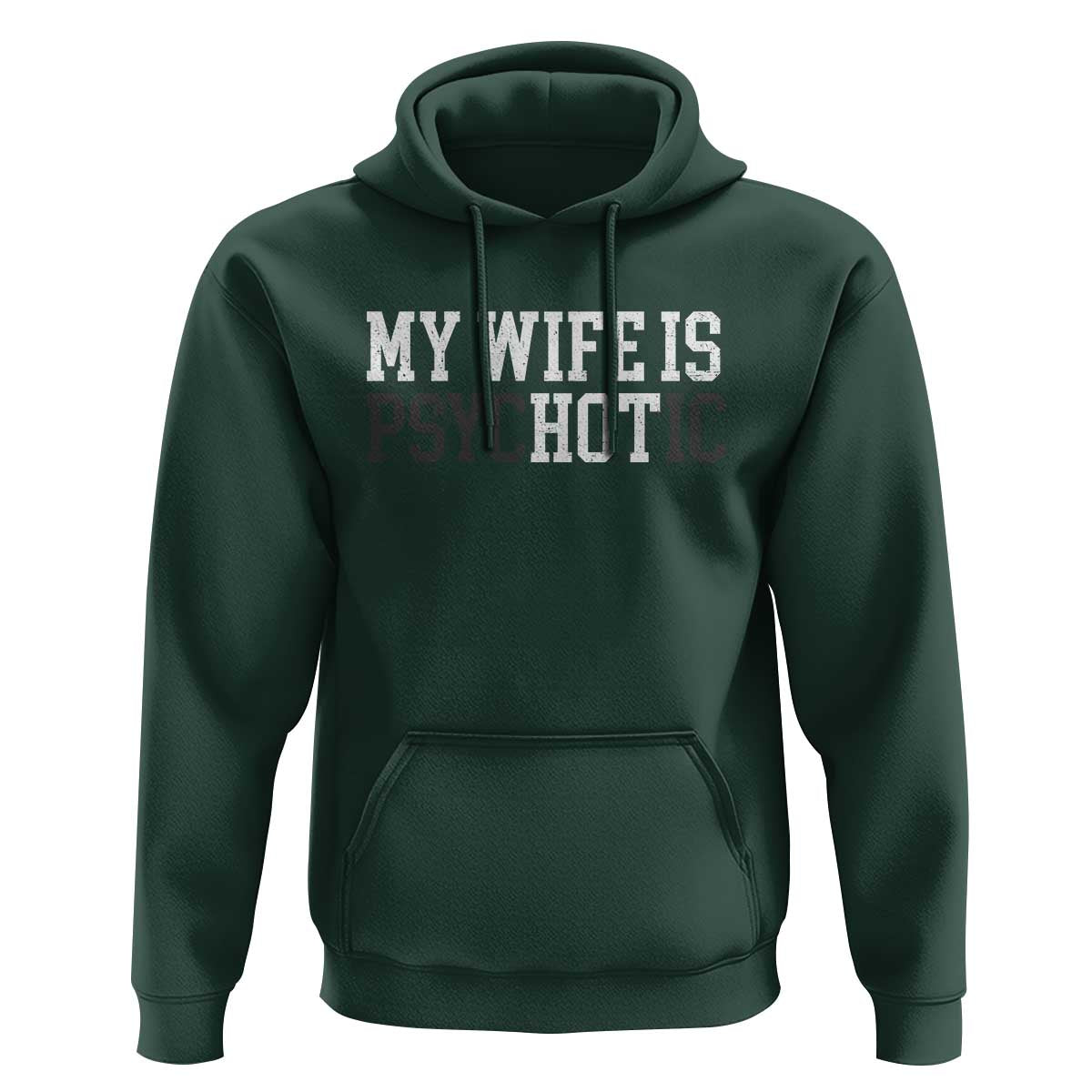 Funny Husband Hoodie My Wife Is Psychotic Humor Sarcasm - Wonder Print Shop