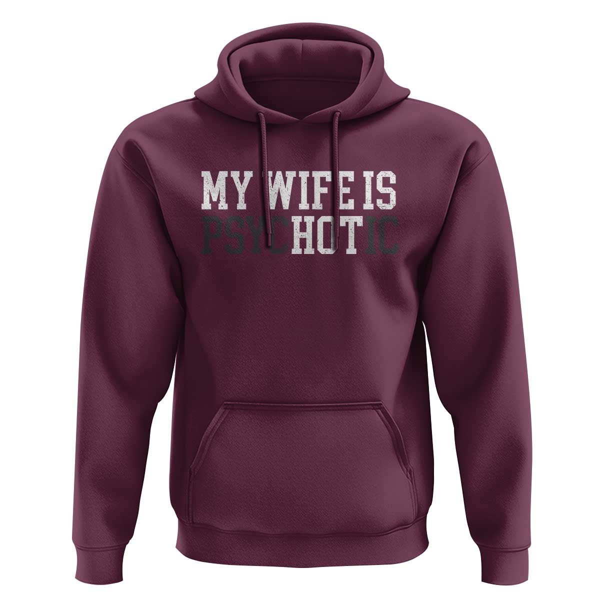 Funny Husband Hoodie My Wife Is Psychotic Humor Sarcasm - Wonder Print Shop