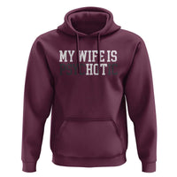 Funny Husband Hoodie My Wife Is Psychotic Humor Sarcasm - Wonder Print Shop