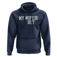 Funny Husband Hoodie My Wife Is Psychotic Humor Sarcasm - Wonder Print Shop