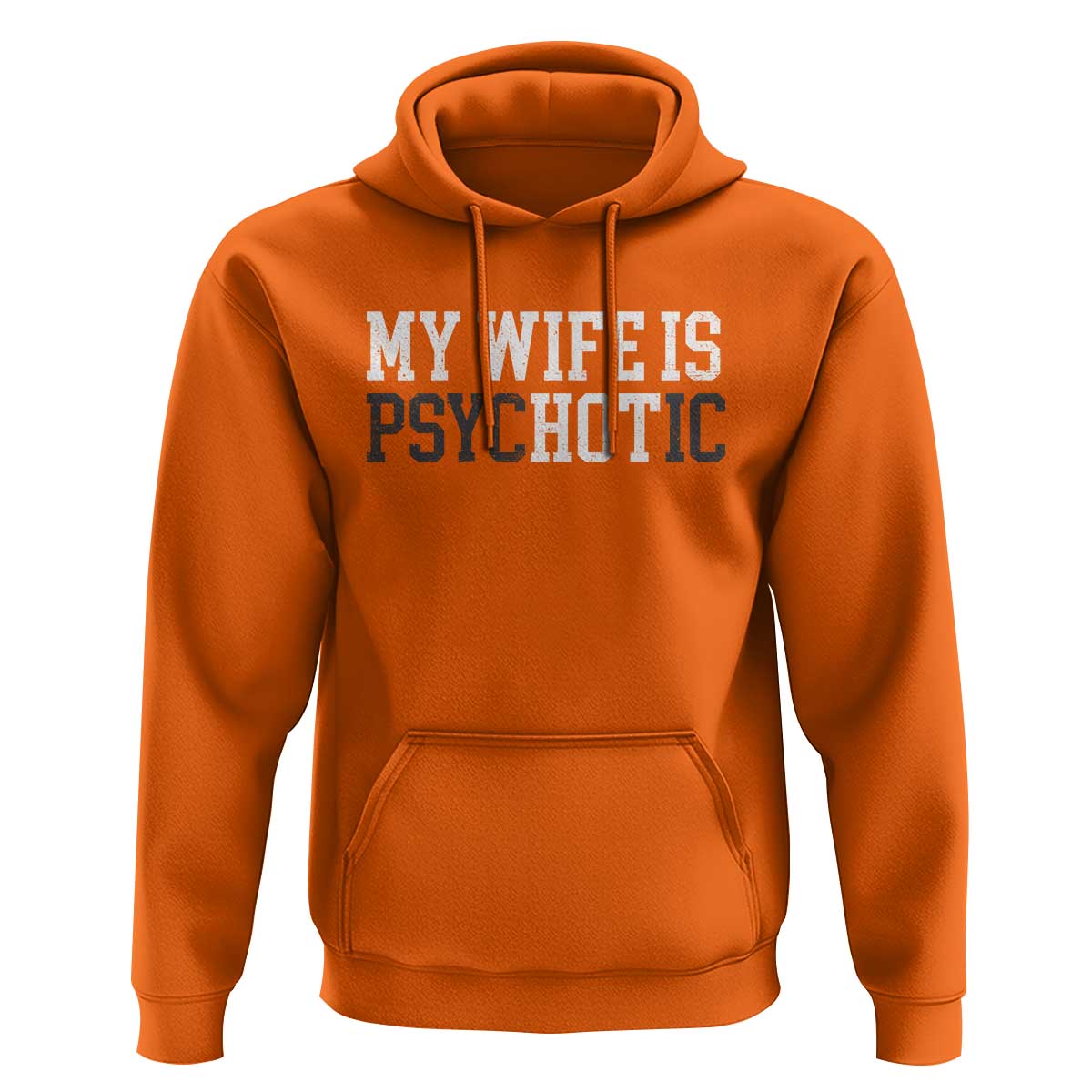 Funny Husband Hoodie My Wife Is Psychotic Humor Sarcasm - Wonder Print Shop