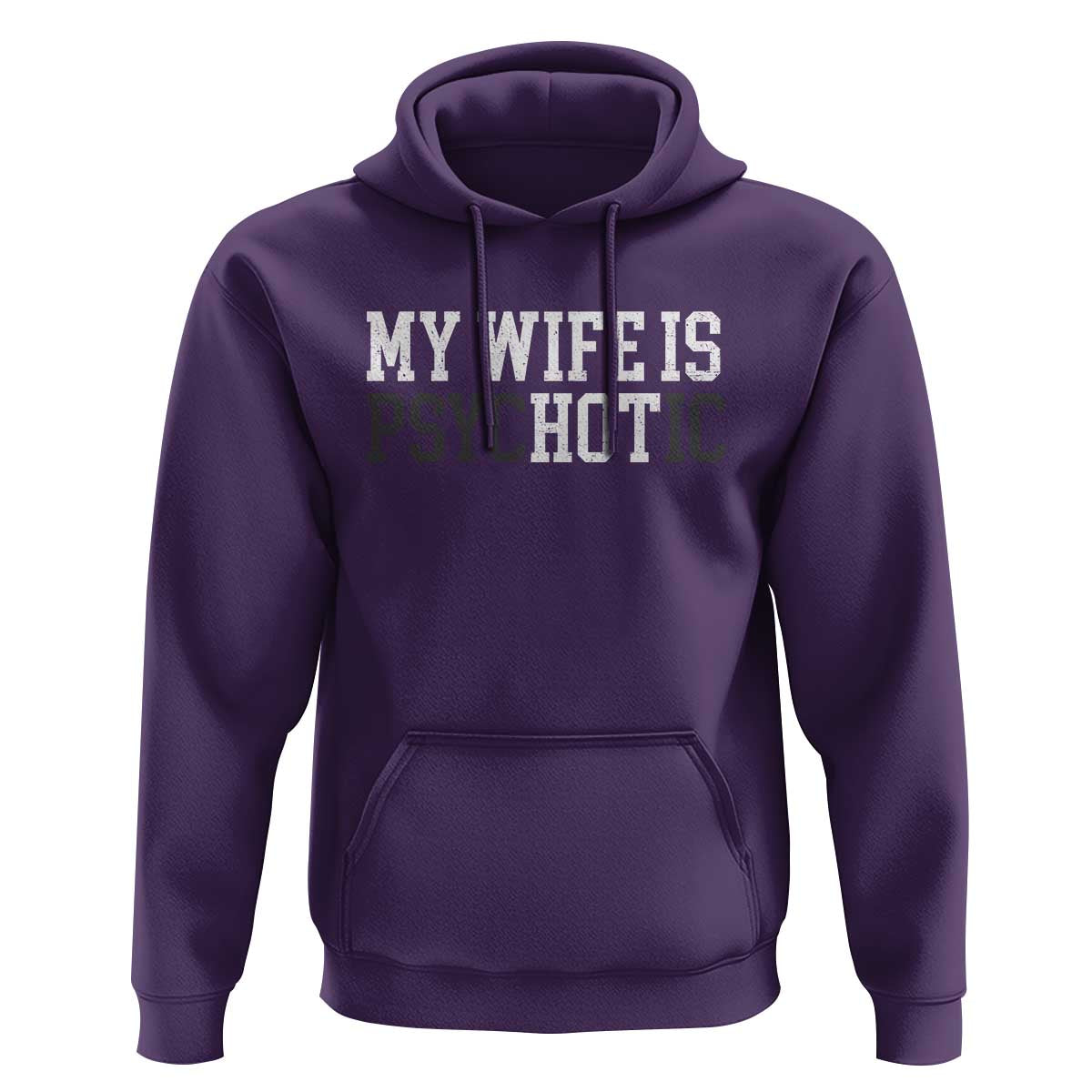 Funny Husband Hoodie My Wife Is Psychotic Humor Sarcasm - Wonder Print Shop