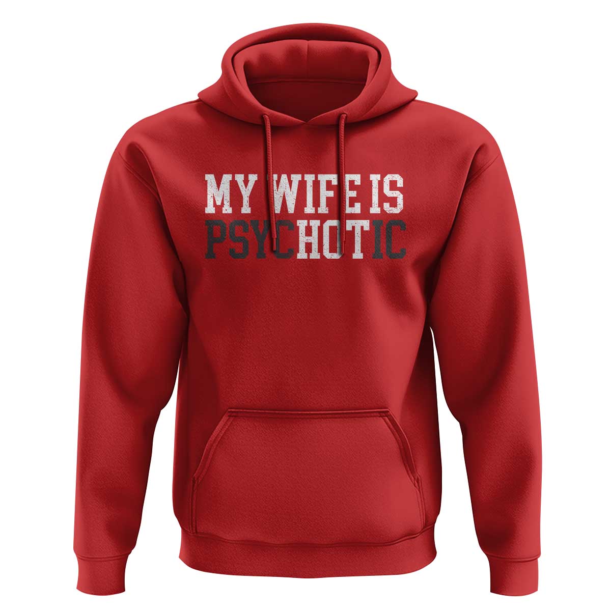 Funny Husband Hoodie My Wife Is Psychotic Humor Sarcasm - Wonder Print Shop