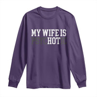 Funny Husband Long Sleeve Shirt My Wife Is Psychotic Humor Sarcasm - Wonder Print Shop