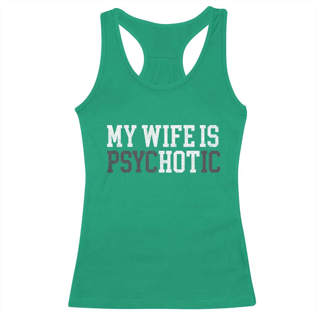 Funny Husband Racerback Tank Top My Wife Is Psychotic Humor Sarcasm - Wonder Print Shop