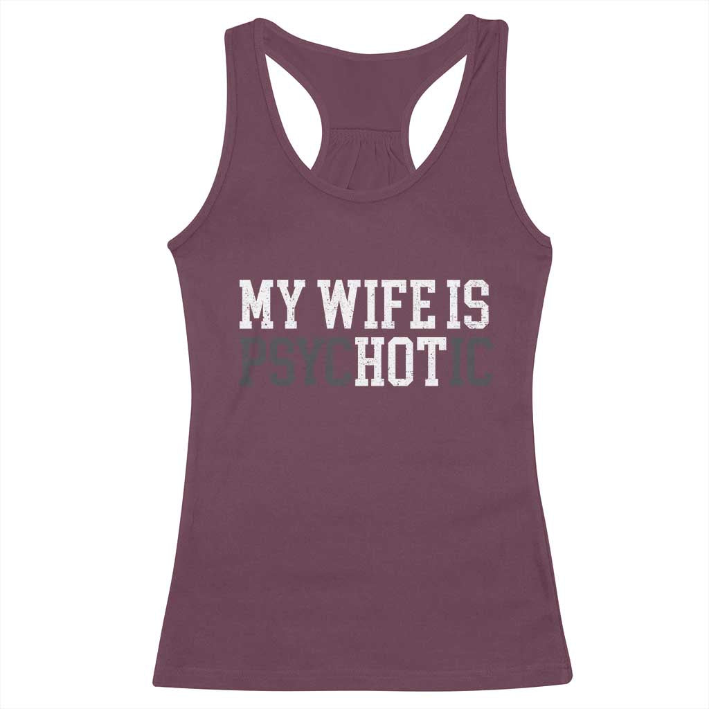 Funny Husband Racerback Tank Top My Wife Is Psychotic Humor Sarcasm - Wonder Print Shop