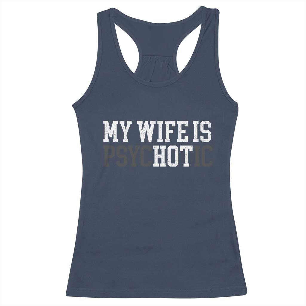 Funny Husband Racerback Tank Top My Wife Is Psychotic Humor Sarcasm - Wonder Print Shop