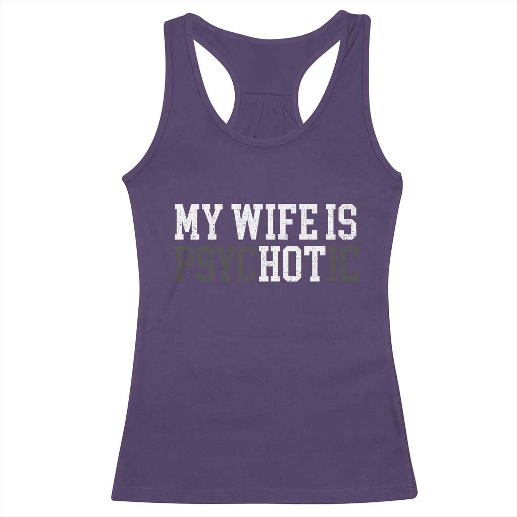 Funny Husband Racerback Tank Top My Wife Is Psychotic Humor Sarcasm - Wonder Print Shop