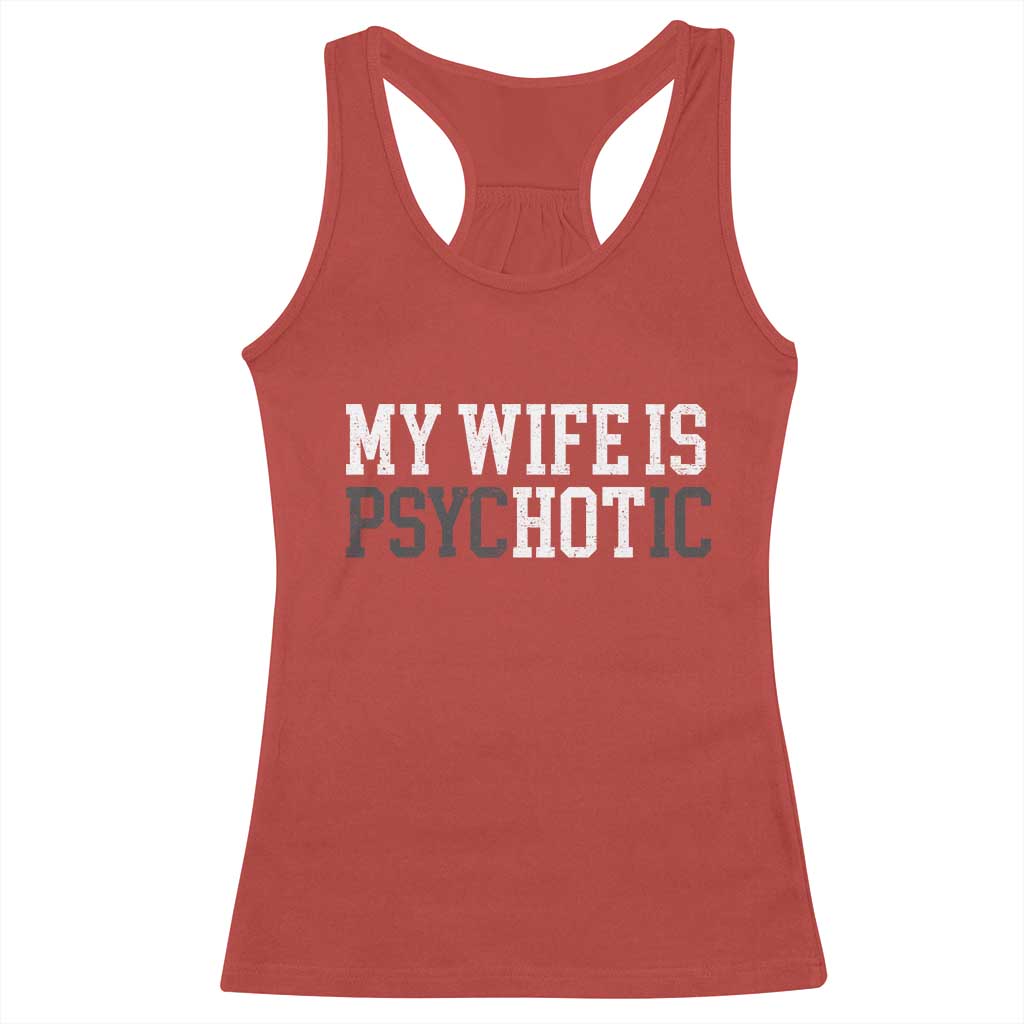 Funny Husband Racerback Tank Top My Wife Is Psychotic Humor Sarcasm - Wonder Print Shop
