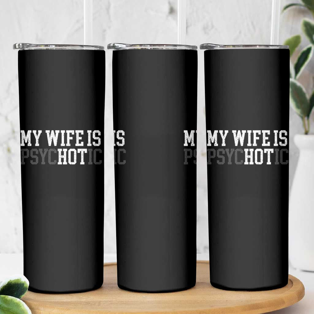 Funny Husband Skinny Tumbler My Wife Is Psychotic Humor Sarcasm - Wonder Print Shop