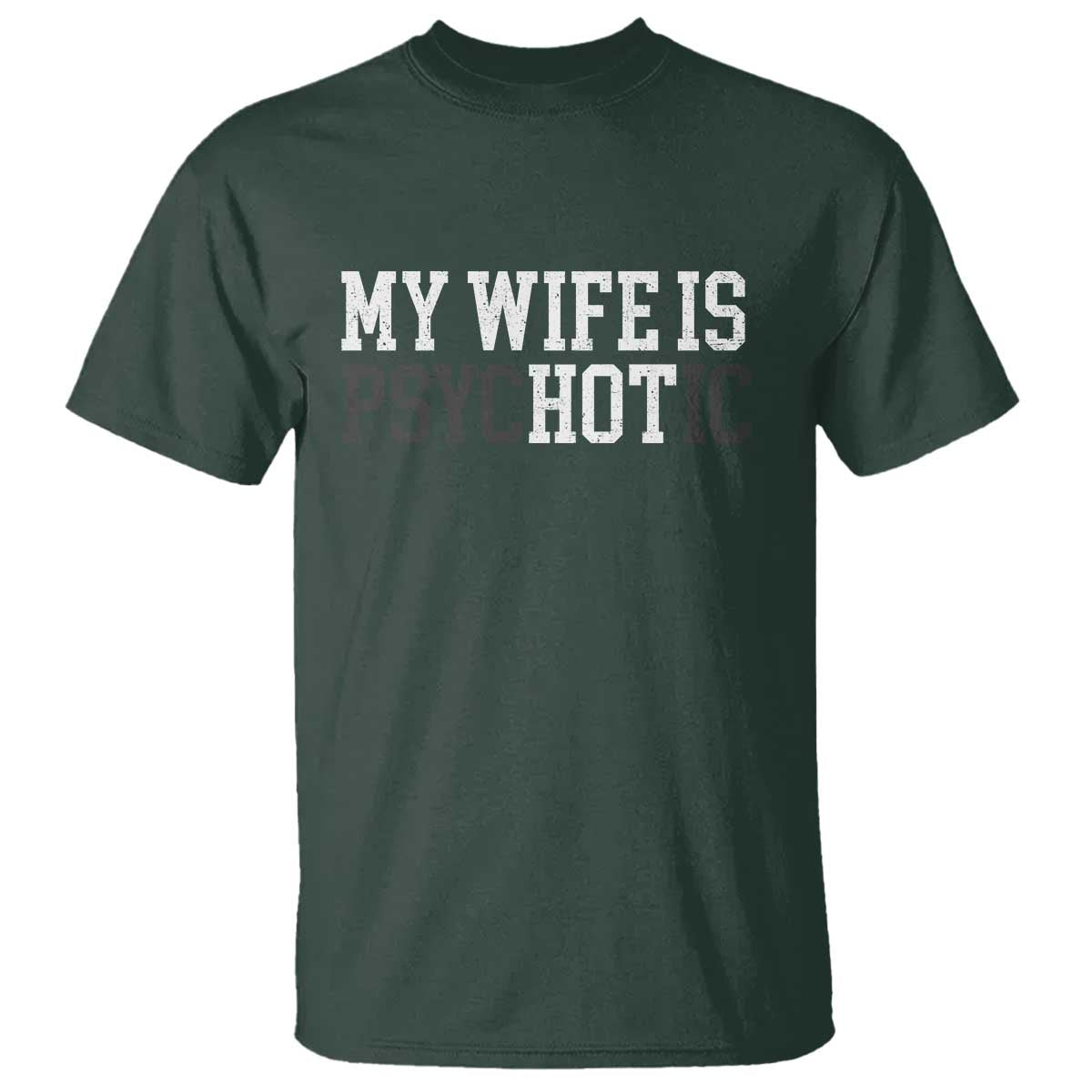 Funny Husband T Shirt My Wife Is Psychotic Humor Sarcasm - Wonder Print Shop