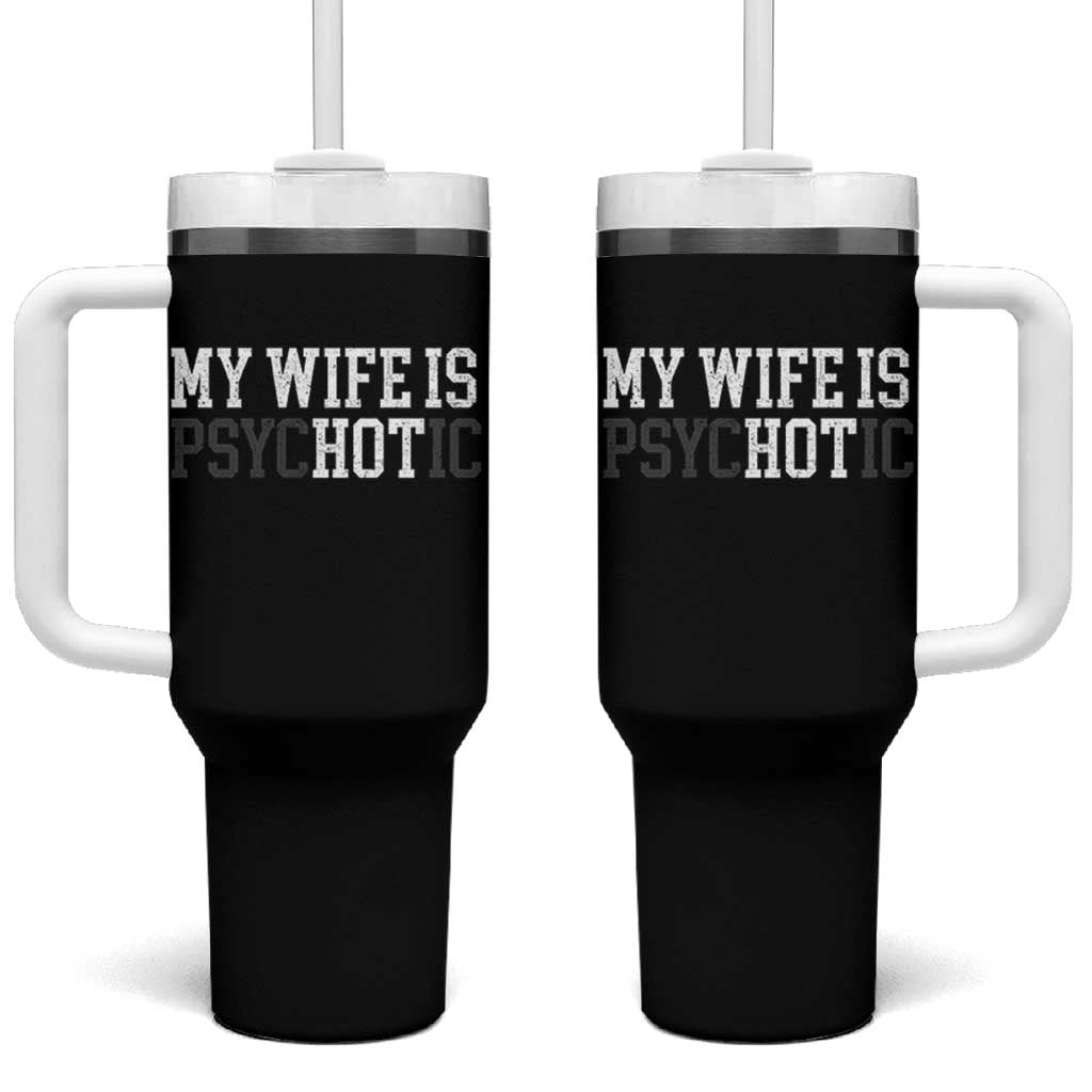 Funny Husband Tumbler With Handle My Wife Is Psychotic Humor Sarcasm - Wonder Print Shop