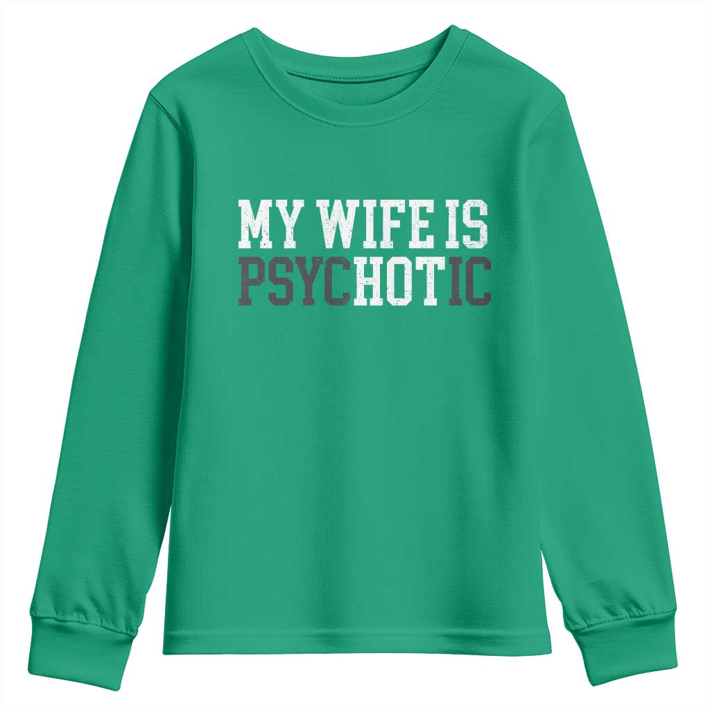 Funny Husband Youth Sweatshirt My Wife Is Psychotic Humor Sarcasm - Wonder Print Shop