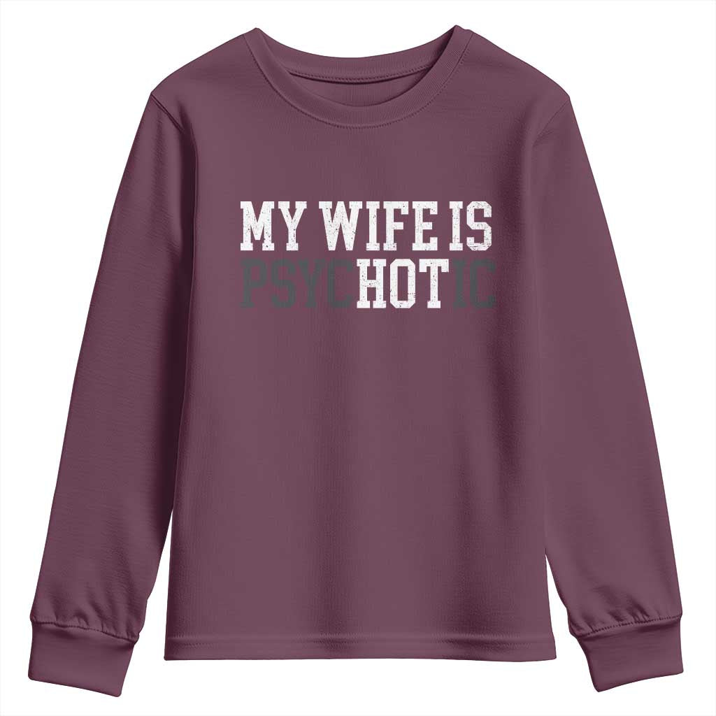 Funny Husband Youth Sweatshirt My Wife Is Psychotic Humor Sarcasm - Wonder Print Shop