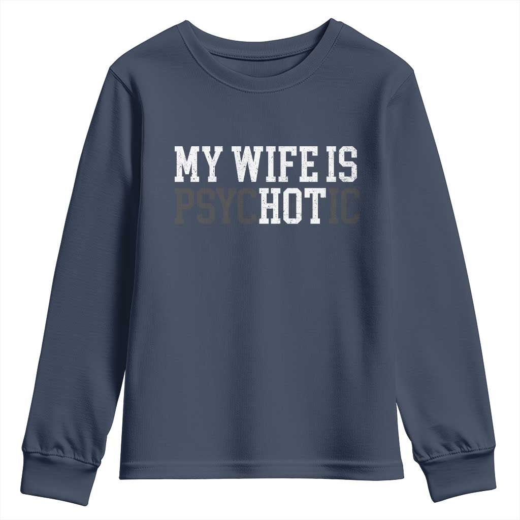 Funny Husband Youth Sweatshirt My Wife Is Psychotic Humor Sarcasm - Wonder Print Shop
