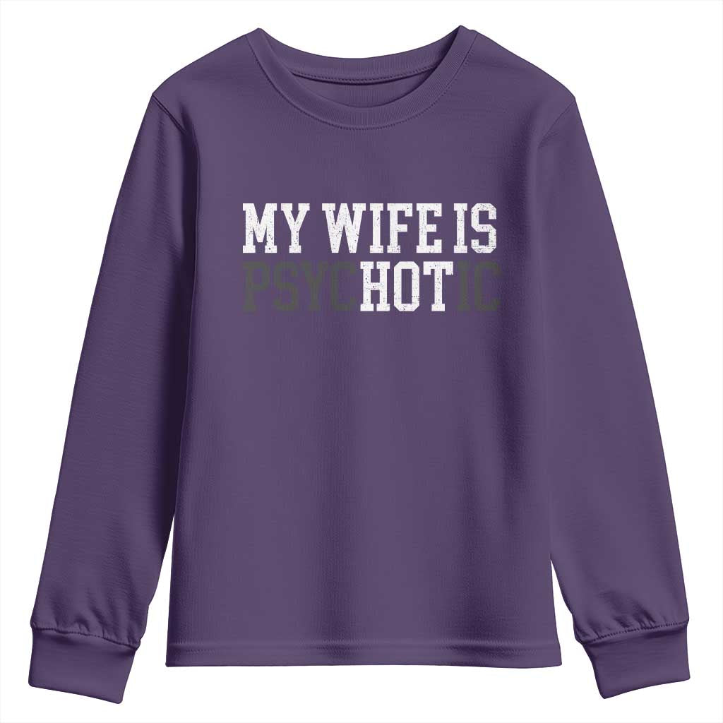 Funny Husband Youth Sweatshirt My Wife Is Psychotic Humor Sarcasm - Wonder Print Shop
