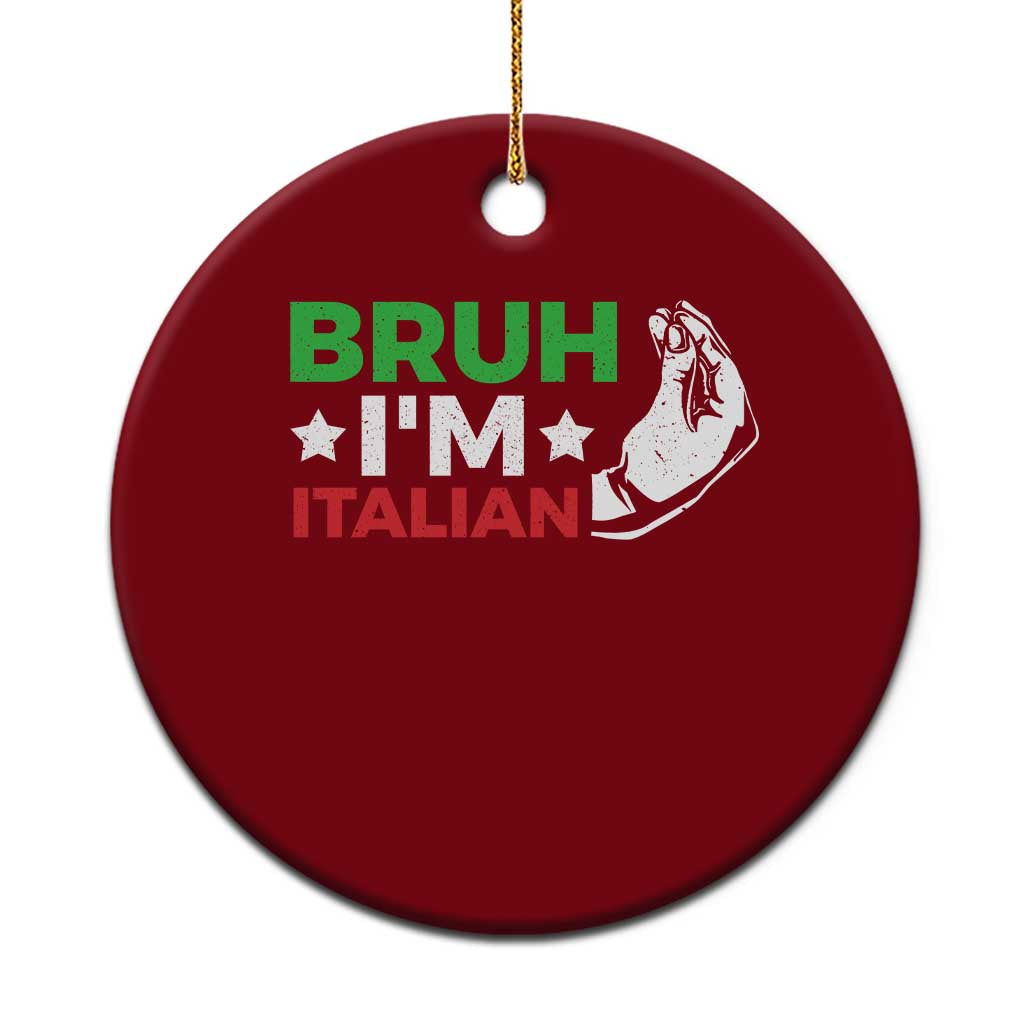 Bruh Im Italian Ceramic Ornament Italy Flag Italian Festival Funny Italian - Wonder Print Shop
