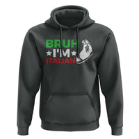 Bruh Im Italian Hoodie Italy Flag Italian Festival Funny Italian - Wonder Print Shop
