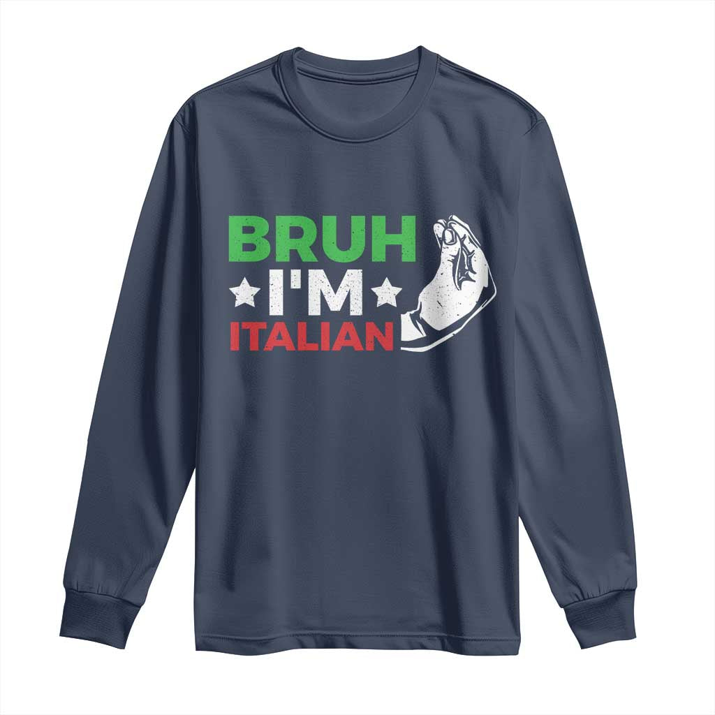 Bruh Im Italian Long Sleeve Shirt Italy Flag Italian Festival Funny Italian - Wonder Print Shop