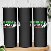 Bruh Im Italian Skinny Tumbler Italy Flag Italian Festival Funny Italian - Wonder Print Shop