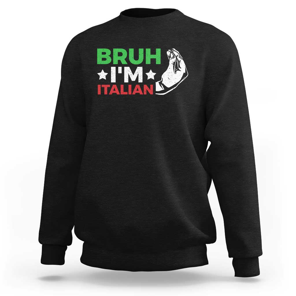 Bruh Im Italian Sweatshirt Italy Flag Italian Festival Funny Italian - Wonder Print Shop