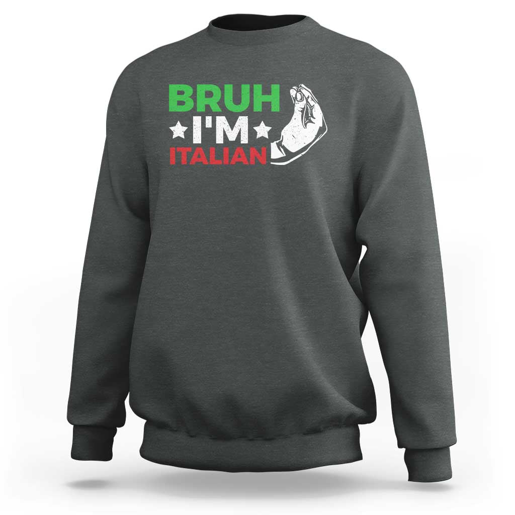 Bruh Im Italian Sweatshirt Italy Flag Italian Festival Funny Italian - Wonder Print Shop